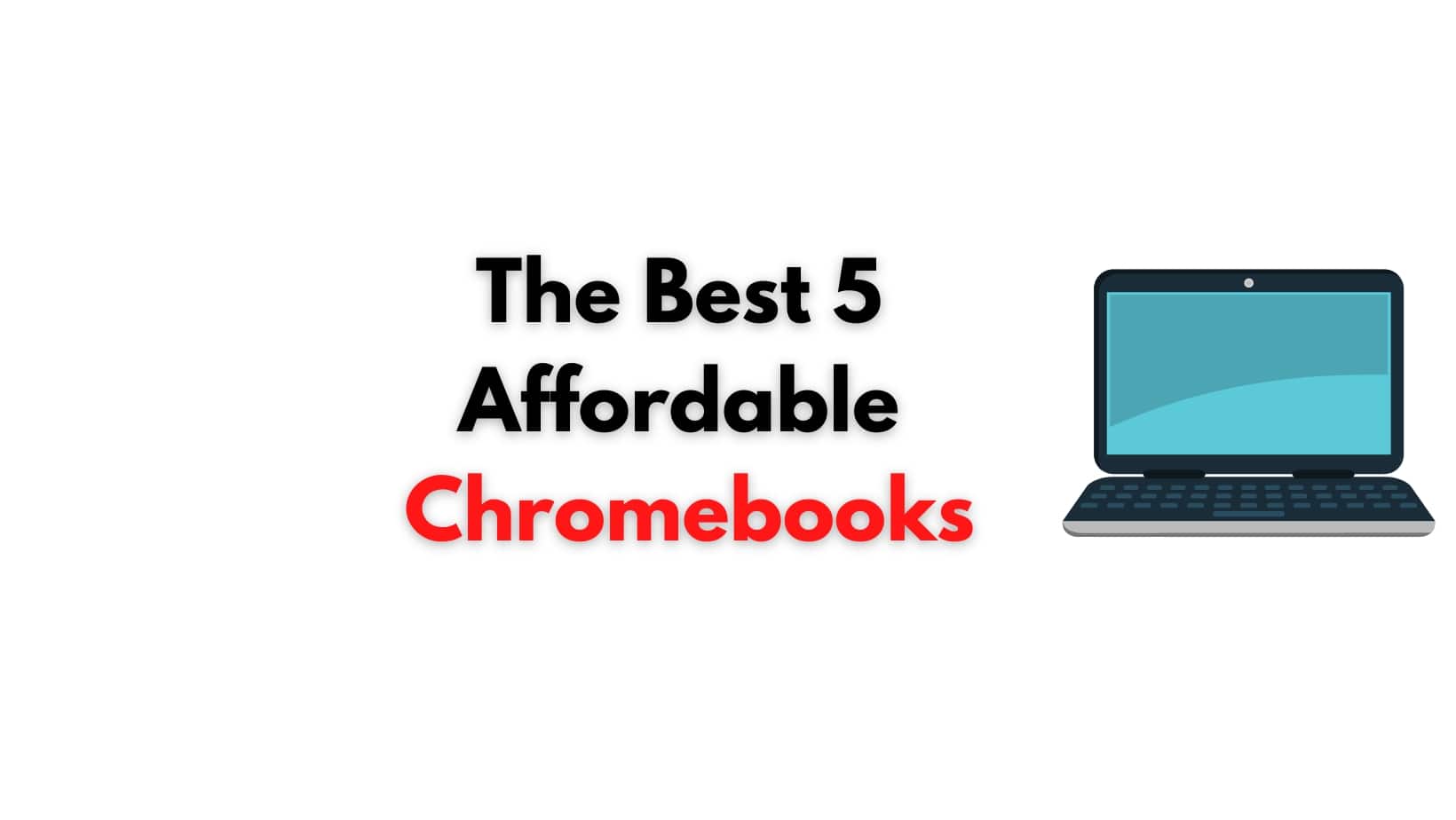 Affordable Chromebooks for Back-to-School or Distance Learning