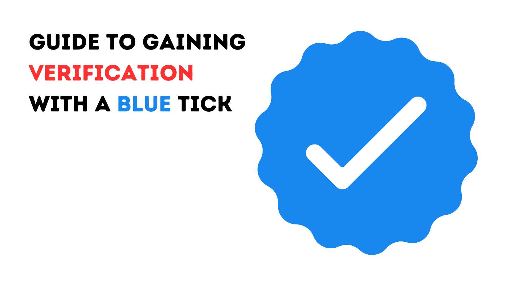 A Guide to Gaining Verification With A Blue Tick