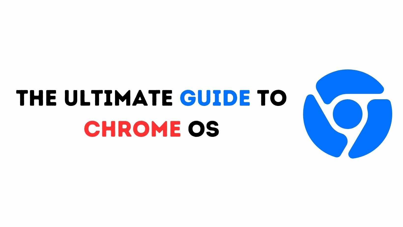 The Ultimate Guide to Chrome OS: Everything You Need to Know