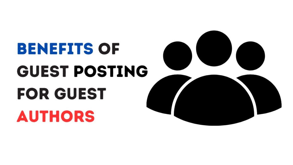 Benefits of Guest Posting for Guest Authors