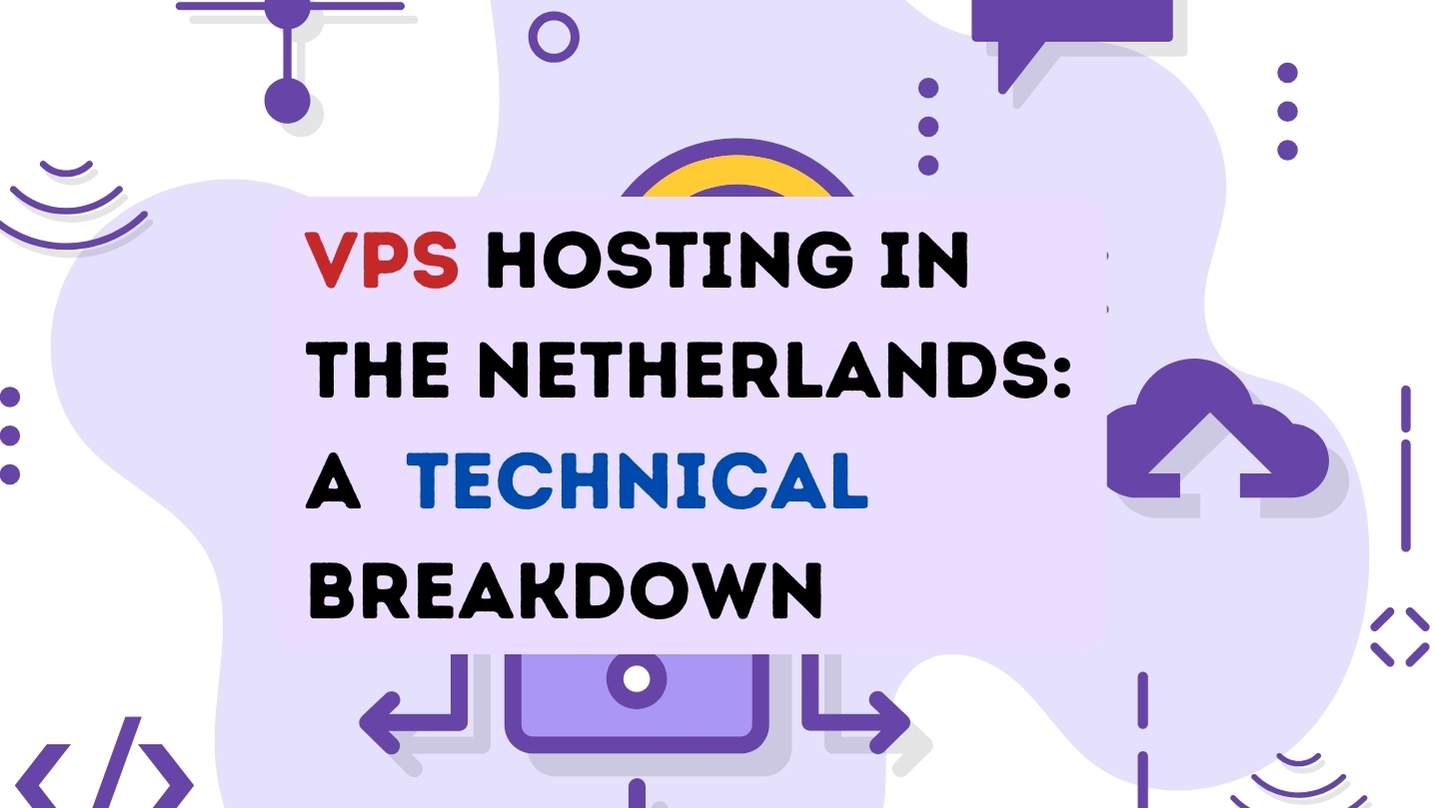 VPS Hosting In The Netherlands A Technical Breakdown