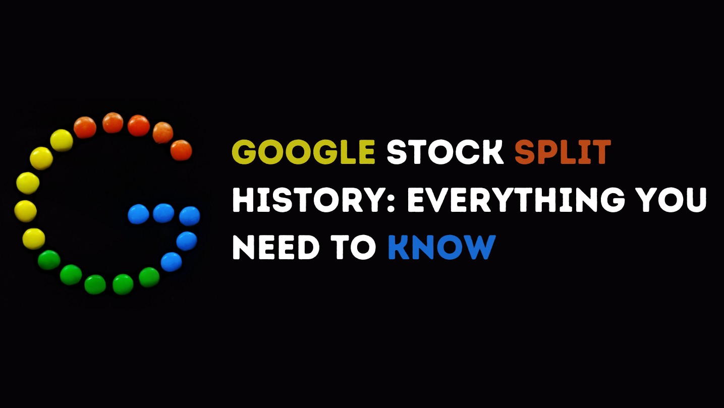 Google Stock Split History: Everything You Need to Know