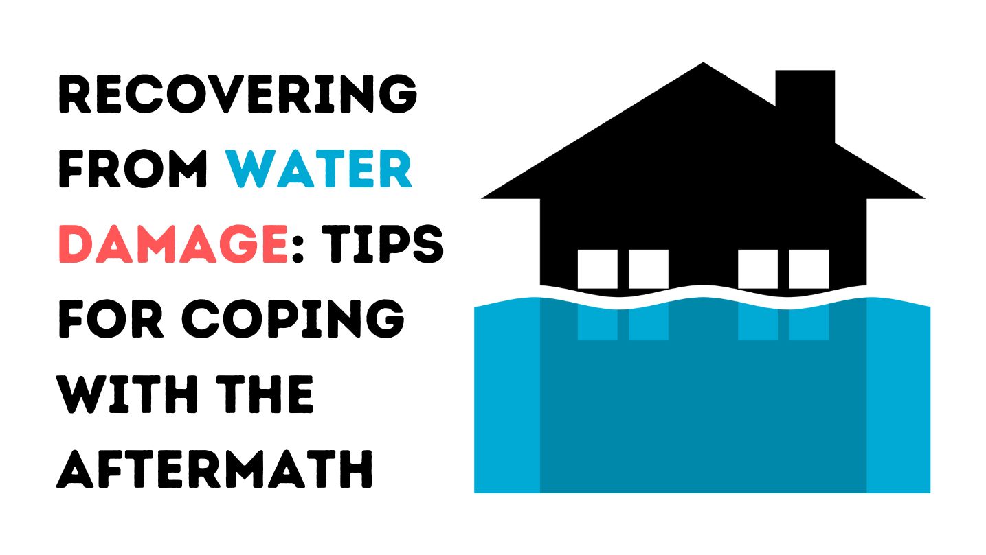 Recovering from Water Damage: Tips for Coping with the Aftermath