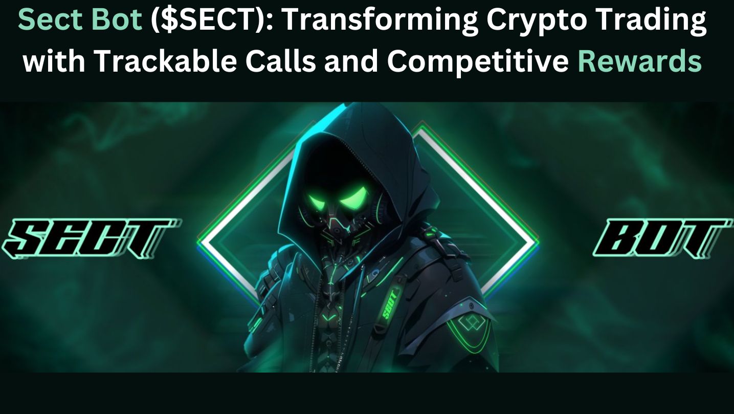 Sect Bot ($SECT): Transforming Crypto Trading with Trackable Calls and Competitive Rewards