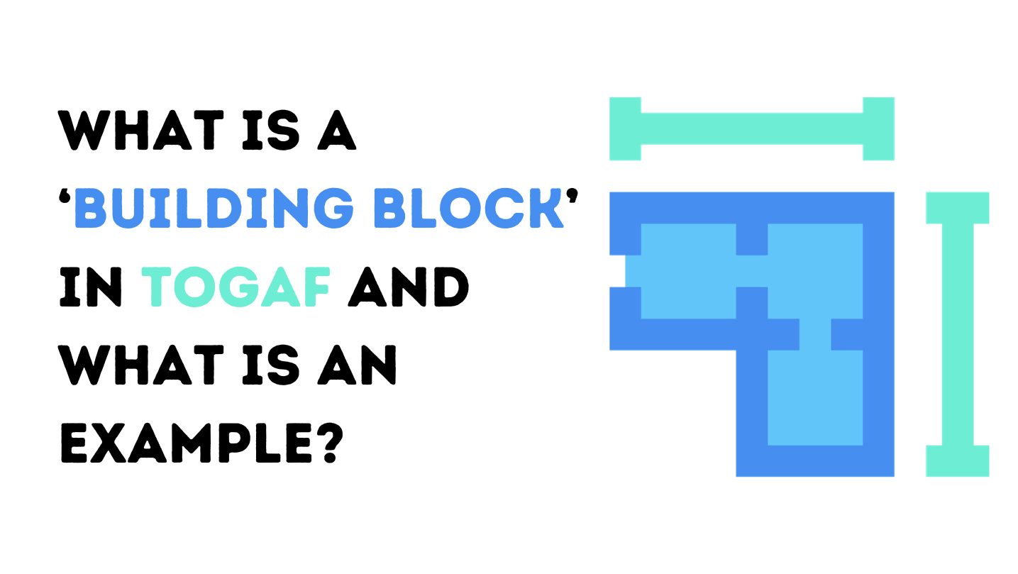 What Is a ‘Building Block’ in TOGAF