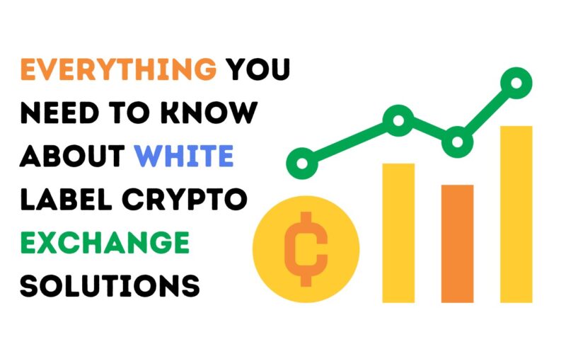 Everything You Need to Know About White Label Crypto Exchange Solutions