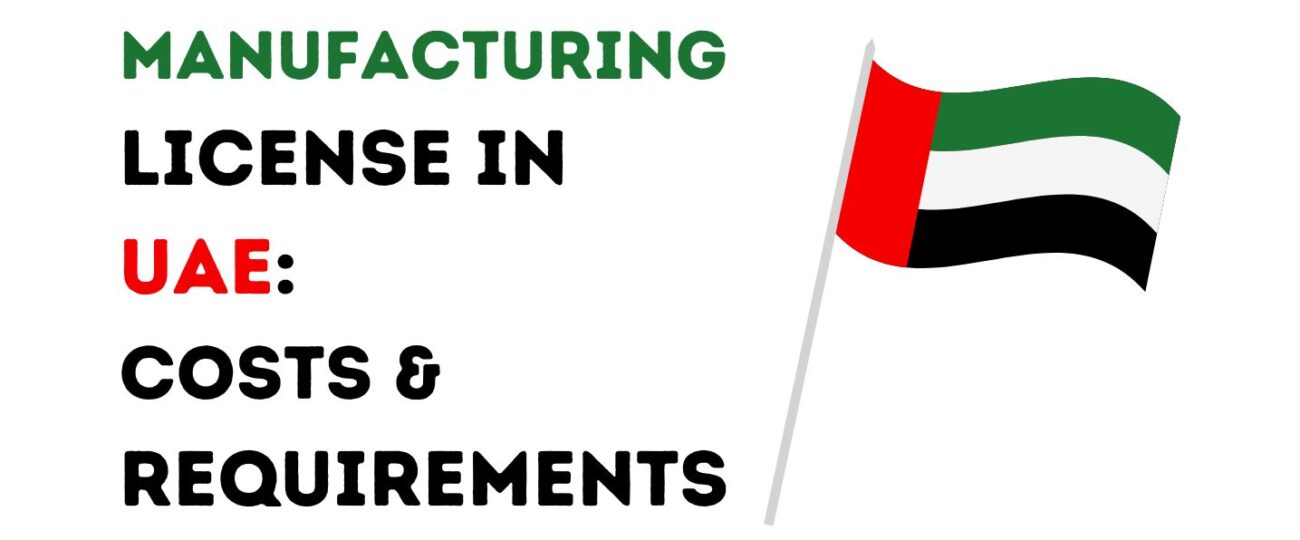 Manufacturing License in UAE: Costs & Requirements