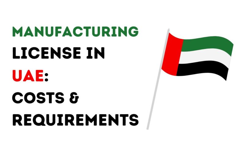 Manufacturing License in UAE: Costs & Requirements