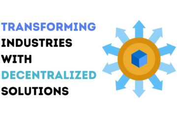 Transforming Industries with Decentralized Solutions