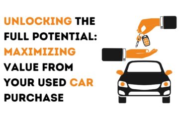 Unlocking the Full Potential: Maximizing Value from Your Used Car Purchase