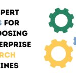 5 Expert Tips For Choosing Enterprise Search Engines