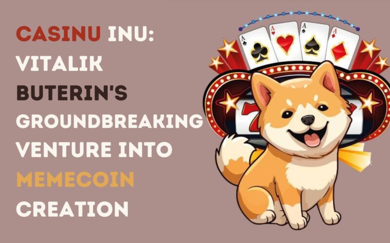 Casinu Inu: Vitalik Buterin’s Groundbreaking Venture into Meme Coin Creation