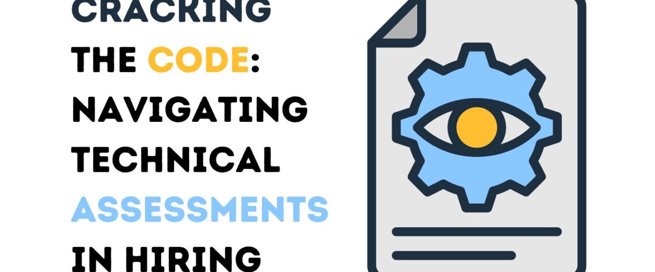 Cracking the Code: Navigating Technical Assessments in Hiring