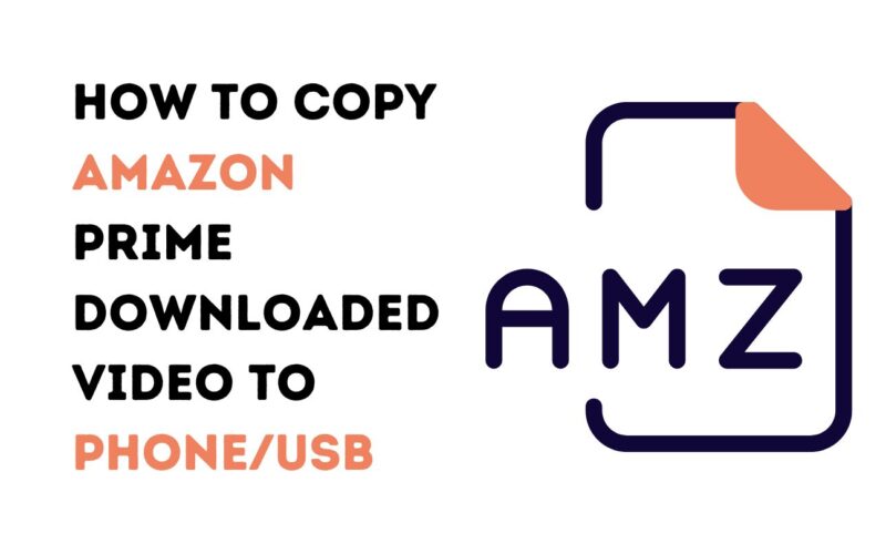 How to Copy Amazon Prime Downloaded Video to Phone/USB