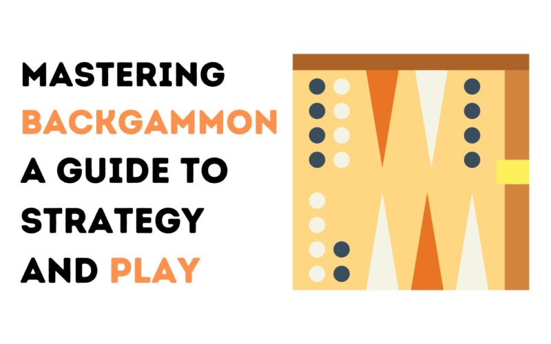 Mastering Backgammon: A Guide to Strategy and Play