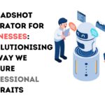 AI Headshot Generator for Businesses: Revolutionising the Way We Capture Professional Portraits