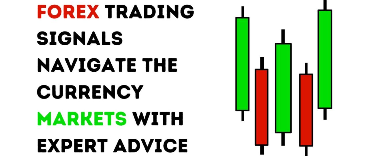 Forex Trading Signals Navigate the Currency Markets With Expert Advice