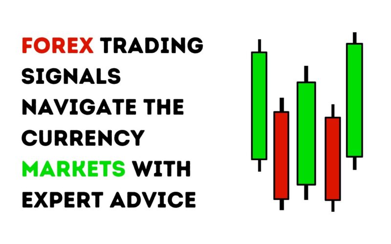 Forex Trading Signals Navigate the Currency Markets With Expert Advice