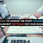 How to Choose the Right Leasing Management Software for Your Business