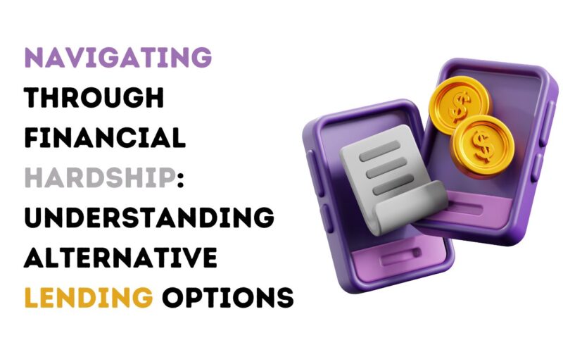 Navigating Through Financial Hardship: Understanding Alternative Lending Options