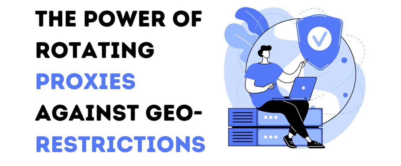 The Power of Rotating Proxies Against Geo-Restrictions