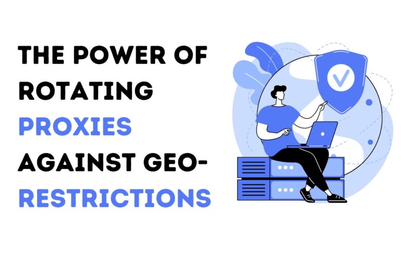 The Power of Rotating Proxies Against Geo-Restrictions