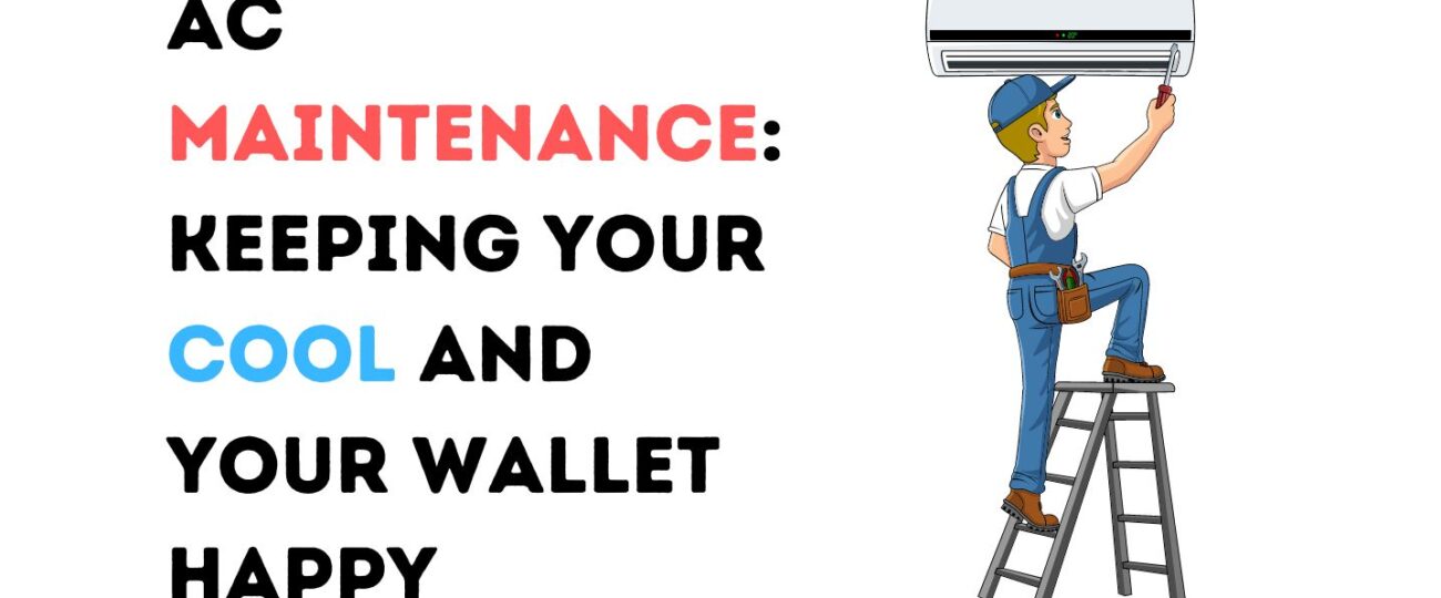 AC Maintenance: Keeping Your Cool and Your Wallet Happy