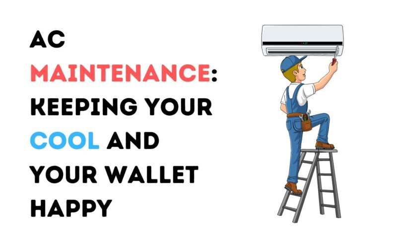 AC Maintenance: Keeping Your Cool and Your Wallet Happy