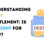 Understanding Debt Settlement: Is It Right for You?