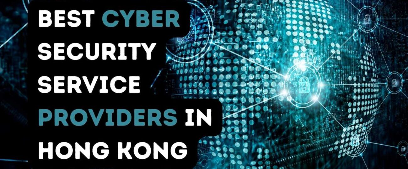 Best Cyber Security Service Providers in Hong Kong