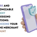 Secure and Customizable Payment Processing Solutions: Optimizing Your Online Merchant Account