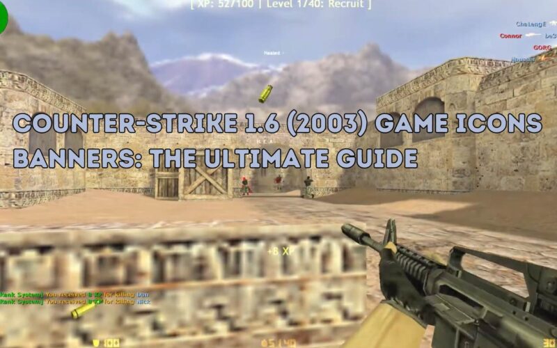 Counter-Strike 1.6 (2003) Game Icons Banners: The Ultimate Guide