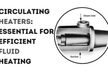 Circulating Heaters: Essential for Efficient Fluid Heating