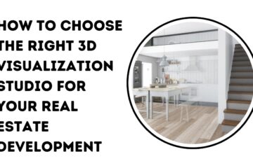 How to Choose the Right 3D Visualization Studio for Your Real Estate Development