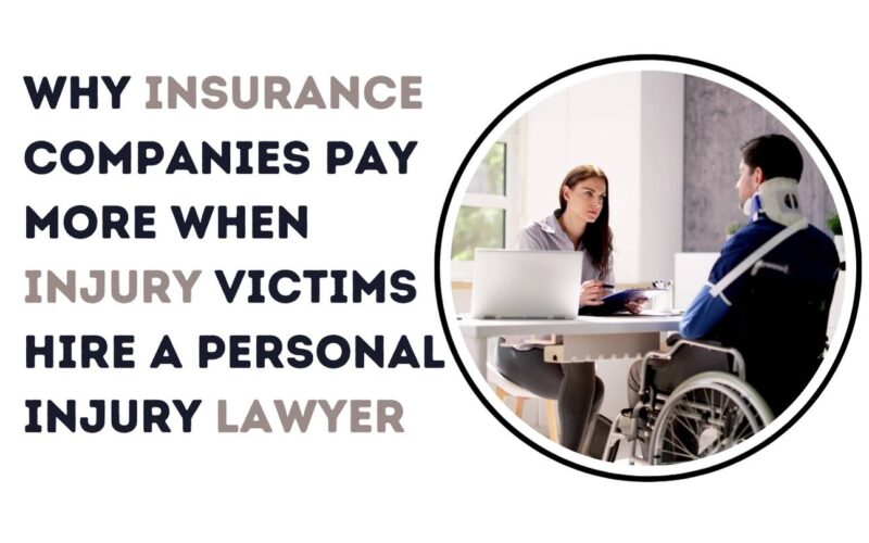 Why Insurance Companies Pay More When Injury Victims Hire a Personal Injury Lawyer