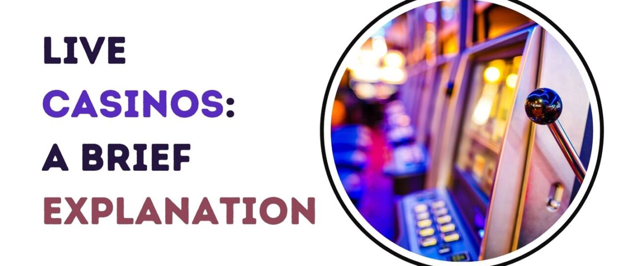 Live Casinos: A Brief Explanation