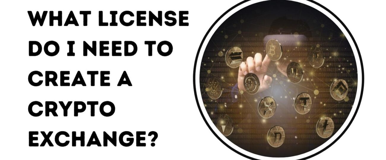 What License Do I Need to Create a Crypto Exchange