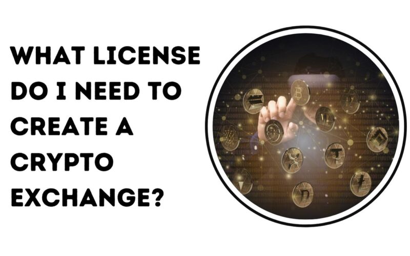 What License Do I Need to Create a Crypto Exchange?