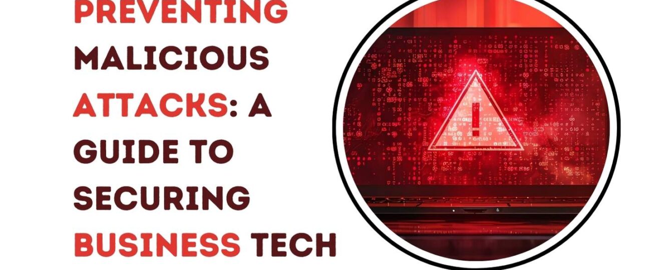 Preventing Malicious Attacks A Guide to Securing Business Tech