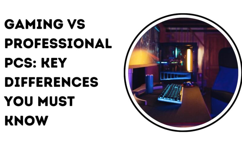 Gaming vs Professional PCs: Key Differences You Must Know