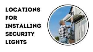 Locations for Installing Security Lights