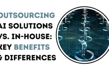 Outsourcing AI Solutions vs. In-House: Key Benefits & Differences