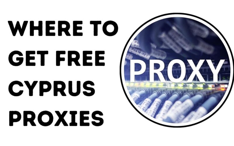 Where to Get Free Cyprus Proxies