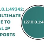 127.0.0.1:49342: The Ultimate Guide to Local IP and Ports