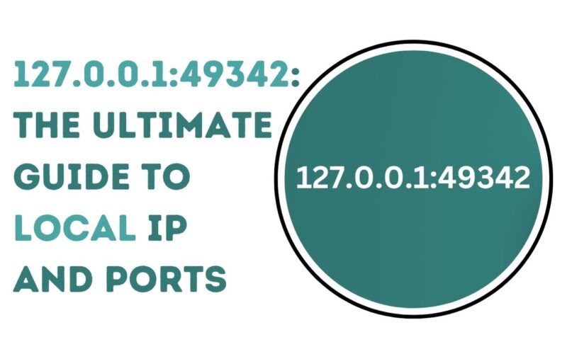 127.0.0.1:49342: The Ultimate Guide to Local IP and Ports