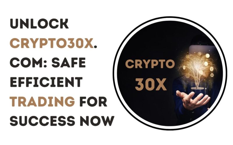 Unlock Crypto30x.com: Safe Efficient Trading for Success Now