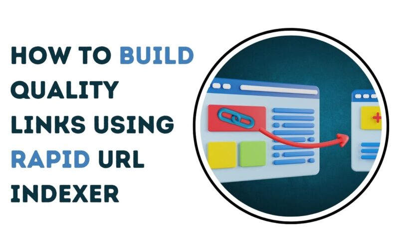 How to Build Quality Links using RapidUrlIndexer.com