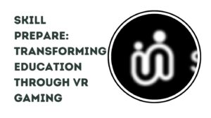 Skill Prepare: Transforming Education Through VR Gaming