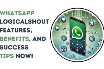 Unlock WhatsApp LogicalShout: Features, Benefits, and Success Tips Now!