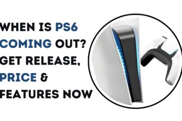 When Is PS6 Coming Out? Get Release, Price & Features Now